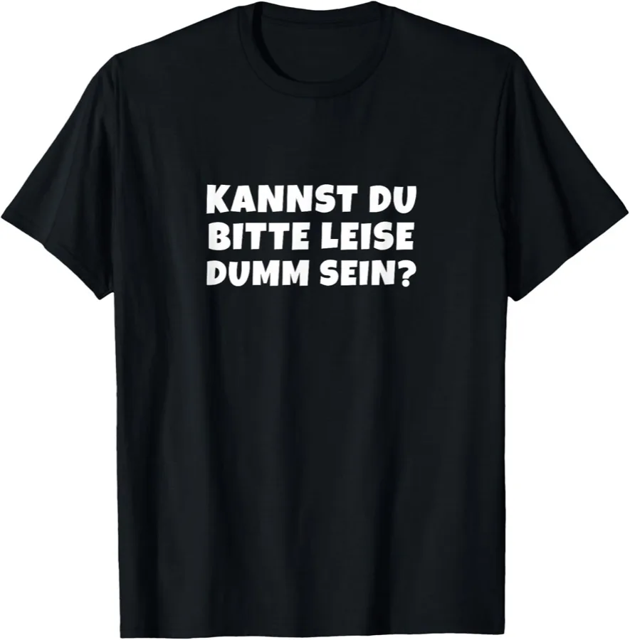 Bitte leise dumm sein – Spruch-Shirt